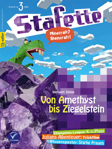 Titelbild der Zeitschrift 'Stafette' Nummer 3 im Jahr 2026. Oben die Überschrift 'Minecraft? Steinecraft!'. Ein grüner Dinosaurier ragt aus einer Amethystkristall-Landschaft heraus. Der Himmel ist mit stilisierten Wolken dargestellt. Mitte des Bildes befindet sich der Text 'Weltweit: Steine Von Amethyst bis Ziegelstein'. Unten stehen weitere Titel: 'Champions League: K.-o.-Phase', 'Julians Abenteuer: Trickfilm', 'Wissenposter: Starke Frauen'.