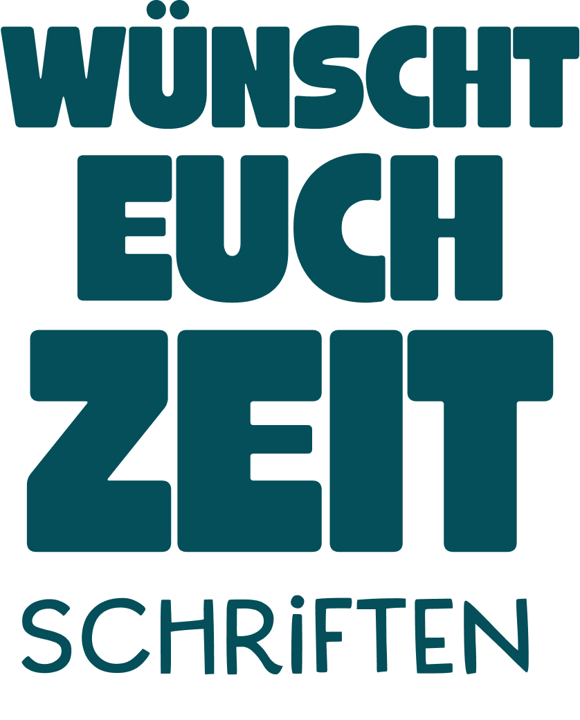 Das Bild zeigt den Schriftzug 'WÜNSCHT EUCH ZEIT SCHRIFTEN' in Großbuchstaben. Die Worte sind in einer dunklen türkisfarbenen Schrift dargestellt.